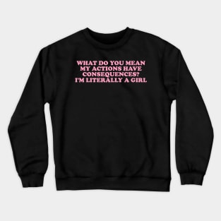 I'm Literally A Girl Graphic Unisex Shirt - Funny Gifts for Her Crewneck Sweatshirt